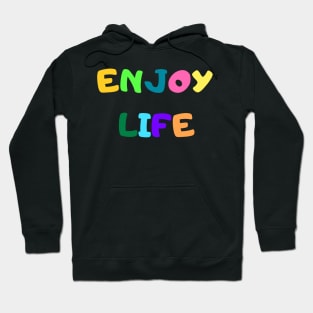 Enjoy Life Hoodie